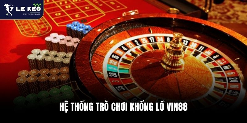 Hệ thống trò chơi khổng lồ Vin88