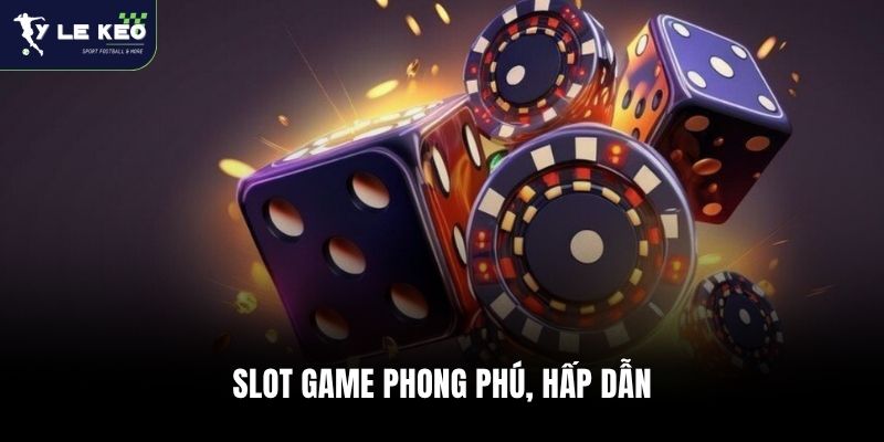 SLot game phong phú, hấp dẫn