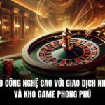 Sin88 Công Nghệ Cao Với Giao Dịch Nhanh Và Kho Game Phong Phú