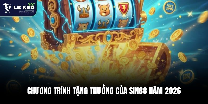 Chương trình tặng thưởng của Sin88 năm 2026