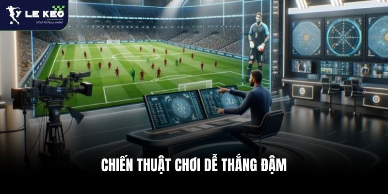 Chiến thuật chơi dễ thắng đậm