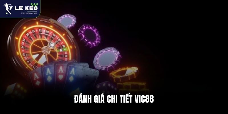Đánh giá chi tiết Vic88