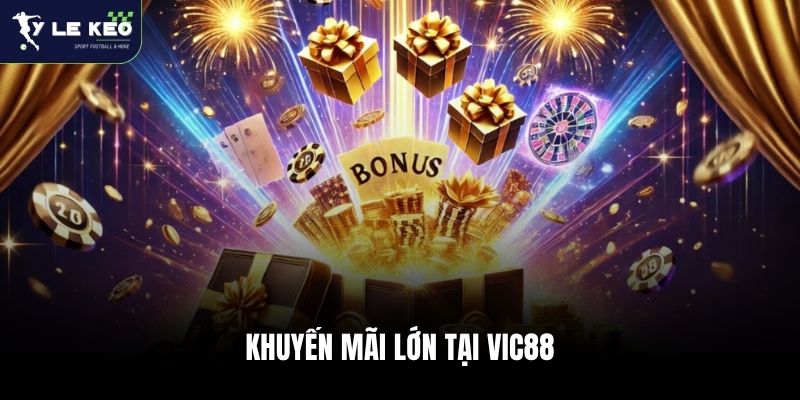 Khuyến mãi lớn tại Vic88