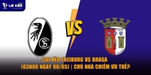Soi kèo Freiburg vs Braga (03h00 ngày 08/05) | Chủ nhà chiếm ưu thế? 9 Soi kèo Freiburg vs Braga (03h00 ngày 08/05) | Chủ nhà chiếm ưu thế?
